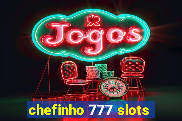 chefinho 777 slots